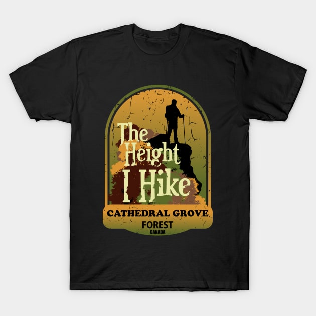 The Height I Hike, Cathedral Grove Forest, Canada T-Shirt by Jahmar Anderson